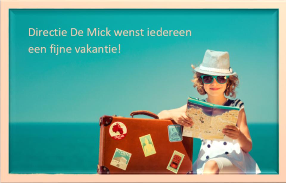 Directie De Mick wenst iedereen een fijne vakantie!